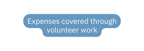 Expenses covered through volunteer work