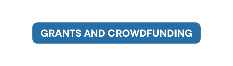 Grants and CrowdFunding